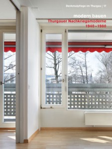 Amt für Denkmalpflege des Kantons Thurgau (dir.), Modern bauen - Thurgauer Nachkriegsmoderne 1940-1980, Schwabe Verlag, Basel, 2015